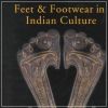 Feet & Footwear in Indian Culture