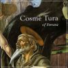 Cosme Tura of Ferrara: Style, Politics, and the Renaissance City, 1450-1495