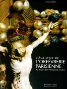 L'age d'or de l'orfevrerie Parisienne  au temps des princes de valois