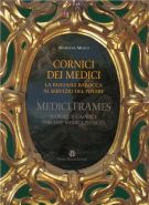 Cornici dei Medici La fantasia barocca al servizio del potere
