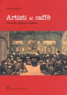 Artisti al caff� Cronache di pittori moderni