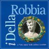 I Della Robbia e l'arte nuova della scultura invetriata