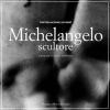 Michelangelo scultore