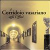Il Corridoio Vasariano agli Uffizi