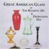 Great American Glass of the Roaring 20s & Depression Era