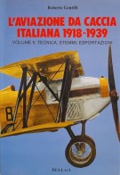 L'aviazione da caccia italiana 1918-1939 Volume II Tecnica, stemmi, esportazioni