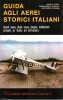 Guida agli aerei storici italiani Quali sono, dove sono, musei, collezioni, privati, in Italia e all'estero