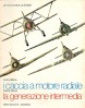 I caccia a motore radiale Parte prima la generazione intermedia L'aviazione da caccia Il Confronto con la R.A.F. I caccia a motore radiale minori