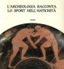 L'Archeologia Racconta lo Sport nell'Antichità