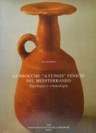 Le Brocche 'a Fungo' Fenicie nel Mediterraneo Tipologia e Cronologia