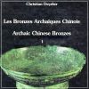 Les Bronzes Archaïques Chinois Archaic Chines Bronzes Xia & Shang Vol. I