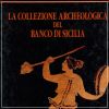 La Collezione Archeologica del Banco di Sicilia 2 Voll.
