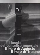 I Luoghi del consenso Imperiale Il Foro di Augusto Il Foro di Traiano