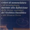Criteri di nomenclatura e di terminologia inerente alla definizione delle forme vascolari del Neolitico/Eneolitico e del Bronzo/Ferro  Vol.1 e 2