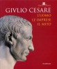Giulio Cesare l'uomo, le imprese, il mito