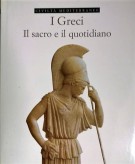 I Greci Il Sacro e il Quotidiano