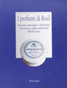 <H0>I profumi di Reid <span><i>Uno scavo archeologico a Villa Rufolo e la vita di un inglese nella Ravello dell'Ottocento</i></Span></h0>