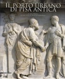 Il Porto Urbano di Pisa Antica La fase etrusca, il contesto e il relitto ellenistico