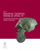 <h0>Kaulonía, Caulonia, Stilida (e oltre), IV <span><i>Il santuario di Punta Stilo <span>Studi e ricerche</i></span></h0>