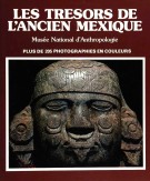 Les Trésors de l'ancien Mexique Musée national d'antropologie