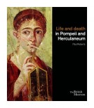 Life and Death in Pompeii and Herculaneum