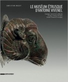 Le Museum Étrusque d'Antoine Vivenel Catalogue raisonné de la collection étrusque et italique du musée Antoine Vivenel de Compiègne