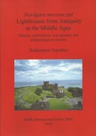 Navigare necesse est Lighthouses from Antiquity to the Middle Ages History, architecture, iconography and archaeological remains