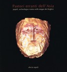 Pastori erranti dell'Asia Popoli, archeologia e storia nelle steppe dei Kirghisi