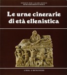 Le urne cinerarie di età ellenistica