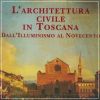 L'architettura civile in Toscana dall'Illuminismo al Novecento