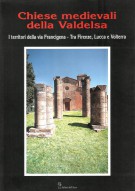 Chiese medievali della Valdelsa I I territori della Via Francigena tra Siena e San Gimignano