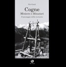 Cogne Minierie e minatori Il paesaggio della memoria