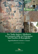 Fra Tardo Antico e Medievo. Un Santuario della Via Francigena: Sant'Eusebio di Ronciglione Approfondimenti tematici e restauri