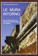 Le mura intorno Sulla traccia delle antiche fortificazioni di Livorno