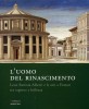 L'uomo del Rinascimento Leon Battista Alberti e le Arti a Firenze tra Ragione e Bellezza