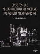 Opere postume nell’architettura del moderno: dal progetto alla costruzione