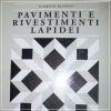 Pavimenti e rivestimenti lapidei. Selezione, posa in opera e restauro  delle pietre ornamentali 