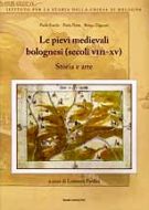 Le pievi medievali bolognesi (secoli VIII - XV) Storia e arte