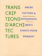 Transcriptions d'architectures <span>Architecture et patrimoine: Quels enjeux pour demain?</span>