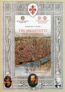 Tre architetti per Firenze In occasione dei centenari di nascita Ammannati, Vasari, Poggi