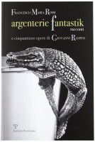 <h0>Argenterie fantastik <span><i>Racconti E cinquantuno opere di Giovanni Raspini</i></span></h0>