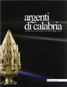 Argenti di Calabria Testimonianze meridionali dal XV al XIX secolo