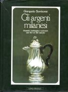 Gli Argenti Milanesi Maestri, botteghe e punzoni dal XIV al XIX secolo
