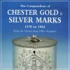 The Compendium of Chester Gold & Silver Marks 1570 to 1962