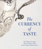The Currency of Taste The Gibbons Georgian Silver Collection of the Lauren Rogers Museum of Art