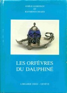Les Orfèvres du Dauphiné du Moyen Age au XIXe siècle