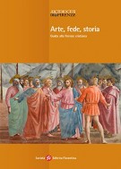 Arte, fede, storia Guida alla Firenze cristiana