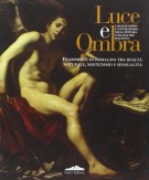 Luce e Ombra Caravaggismo e Naturalismo nella pittura toscana del 600 Frammenti di immagini tra realtà naturale misticismo sensualità