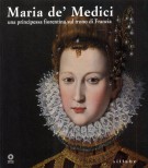 Maria De' Medici (1573-1642) una principessa fiorentina sul trono di Francia