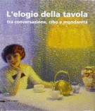 L'elogio della tavola tra conversazione cibo e mondanità